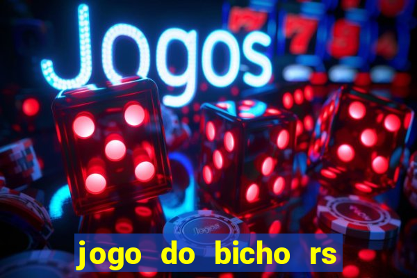 jogo do bicho rs resultado certo de hoje 14h 18h rs consulta